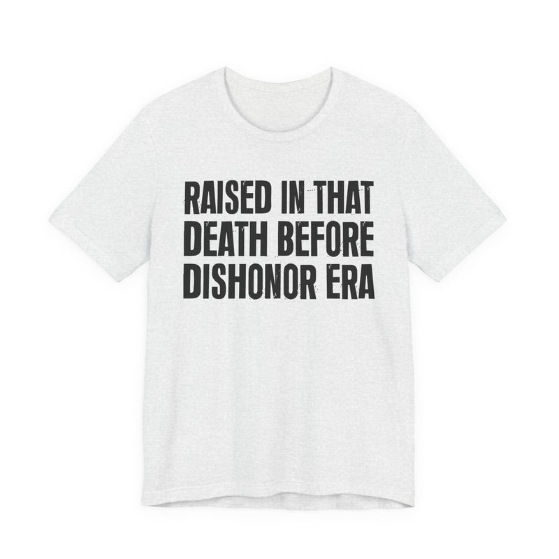 Raised In That Death Before Dishonor Era