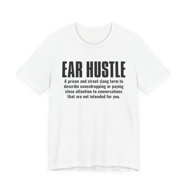 Ear Hustle — Street Slang Definition T-Shirt