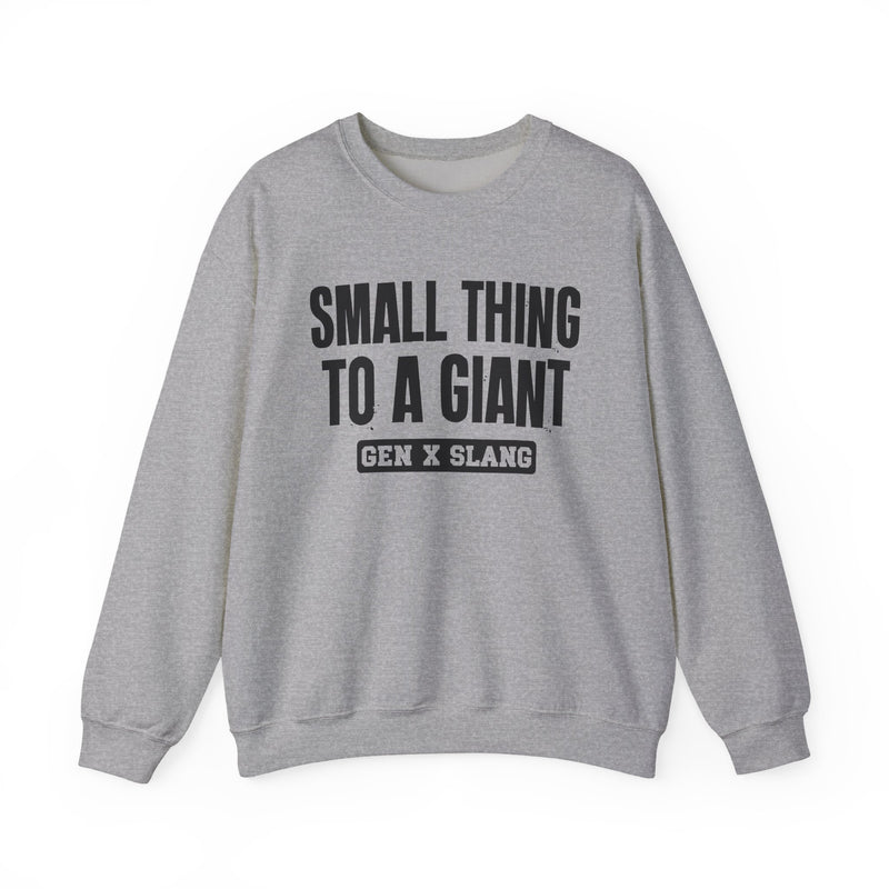 Gen X Slang Sweatshirt — Small Thing To A Giant