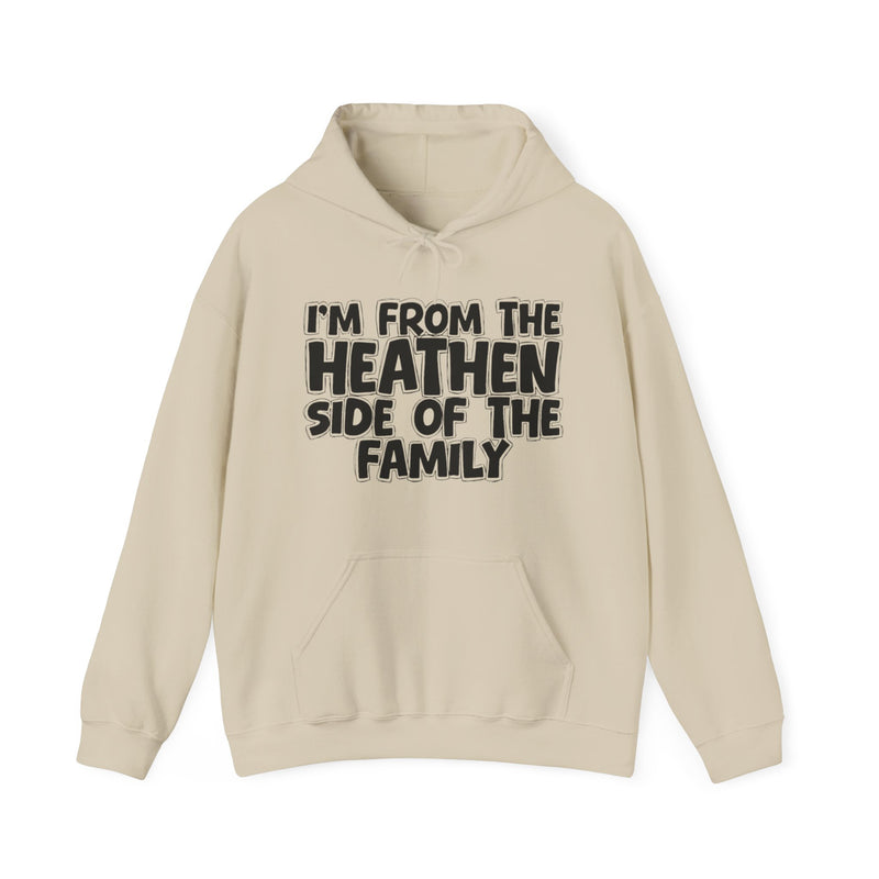 White pullover hoodie with the "I'M FROM THE HEATHEN SIDE OF THE FAMILY" statement design in white outlined block lettering, front flat-lay view.