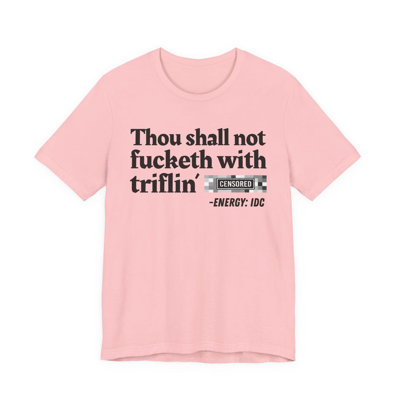 Thou Shall Not Fucketh With Triflin' Bitches