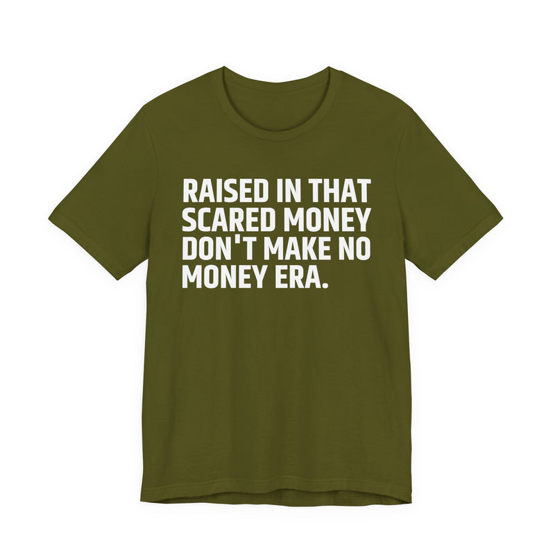 Raised In That Scared Money Don't Make No Money Era