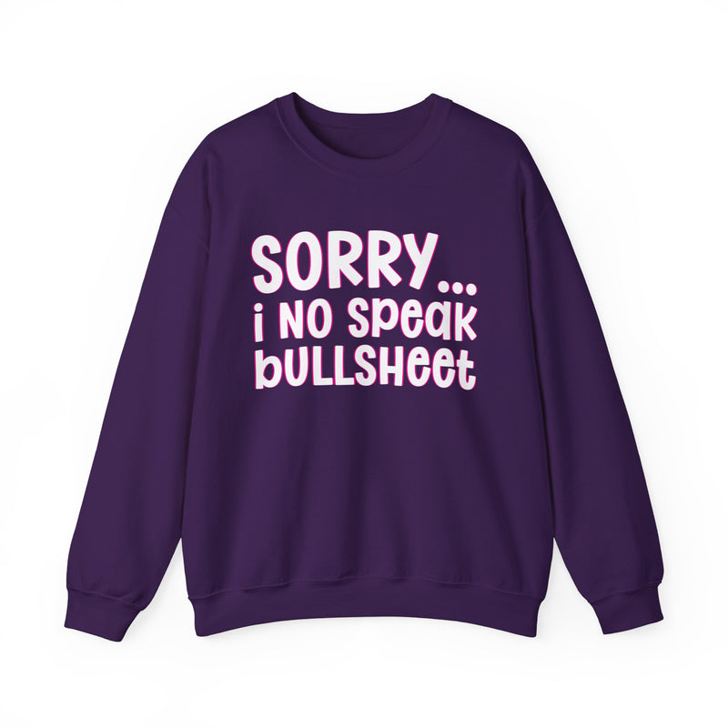 Sorry I No Speak Bullsheet — Humorous Reaction Sweathsirt