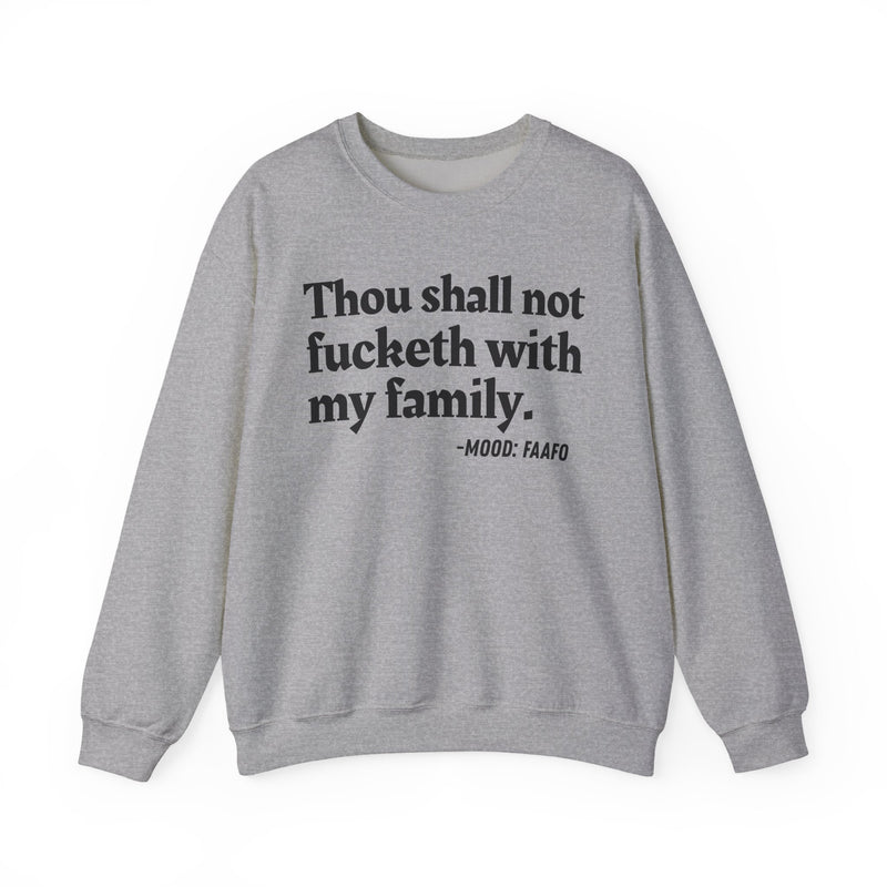 Sweatshirt with text design reading “THOU SHALL NOT FUCKETH WITH MY FAMILY”, front view
