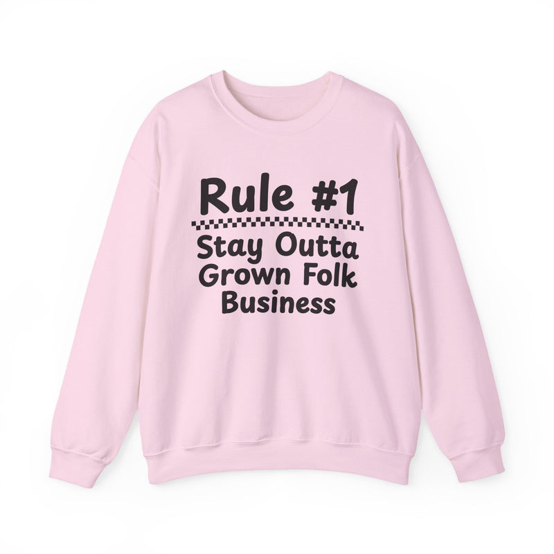 Rule #1 Stay Outta Grown Folk Business — Funny Back In The Days Sweatshirt