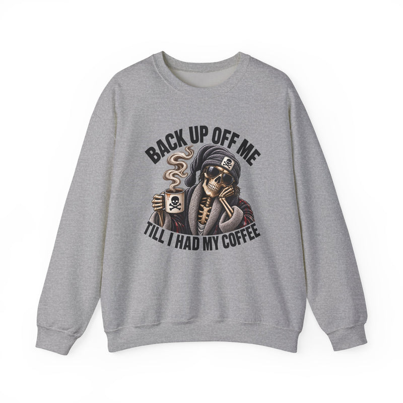 Back Up Off Me Till I Had My Coffee-Skeleton Coffee Vibes Sweatshirt