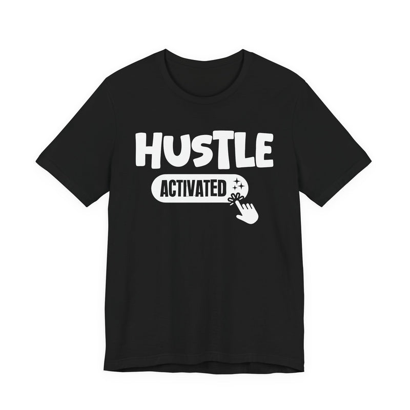 Hustle Activated — Motivational T-Shirt