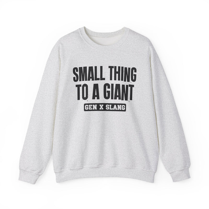 Gen X Slang Sweatshirt — Small Thing To A Giant