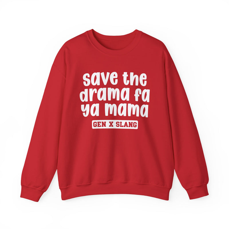 Gen X Slang Sweatshirt — Save The Drama Fa Ya Mama