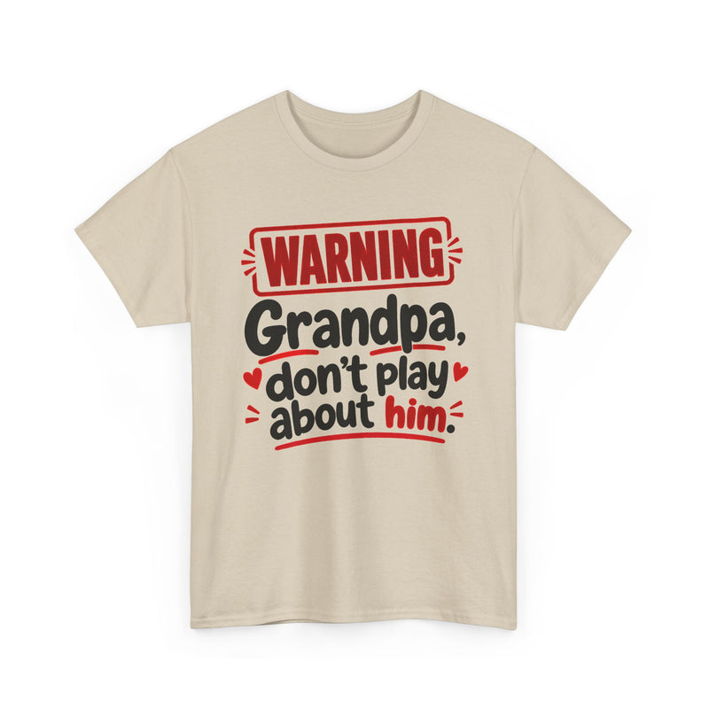 Grandpa, Don't Play About Him - Adult Parent Child T-shirt