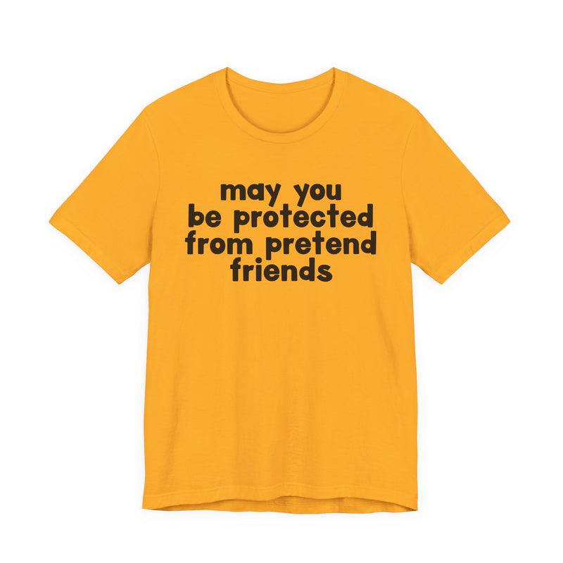 May You Be Protected From Pretend Friends — Funny Sarcastic Prayer Tee