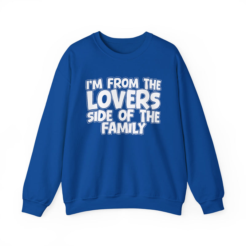 Royal sweatshirt with "I'M FROM THE LOVERS SIDE OF THE FAMILY" in bold white outlined bubble lettering, front flat-lay view