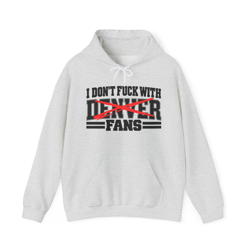 Hoodie product with high-contrast bubble lettering reading I DON'T FUCK WITH DENVER FANS, front view.