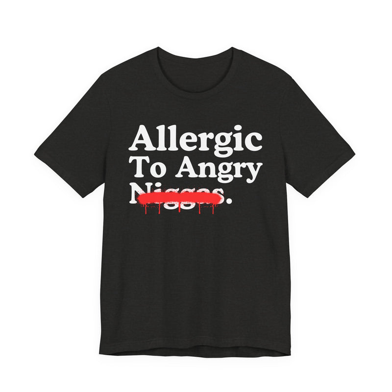 Allergic To Angry Niggas — Sarcastic Statement T-Shirt