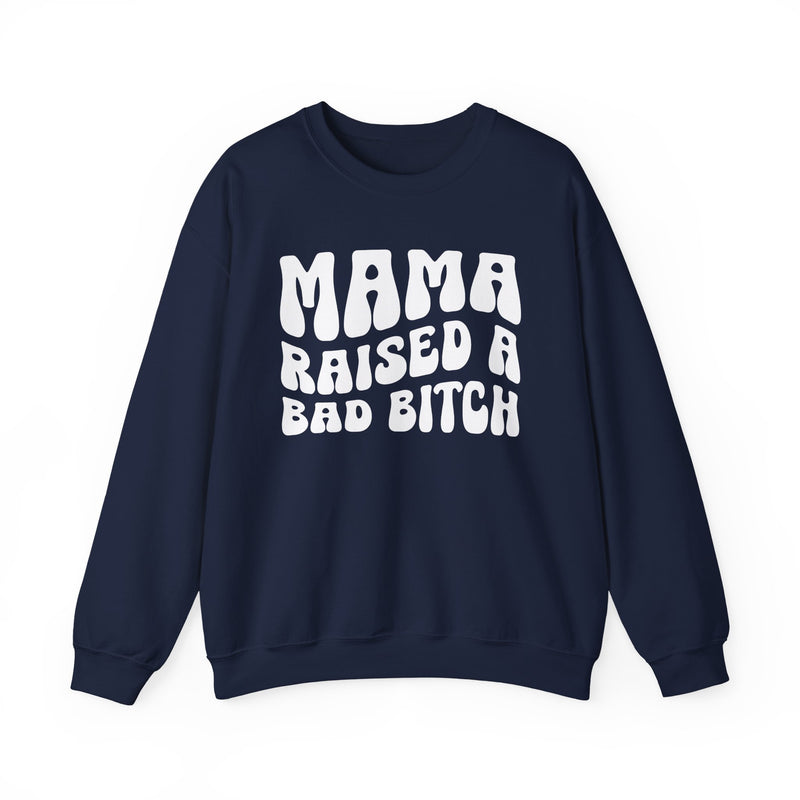Mama Raised A Bad Bitch Sweatshirt (solid print)