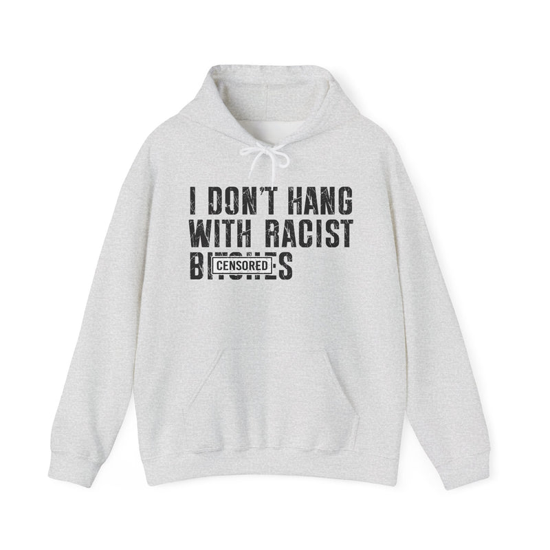 I Don't Hang With Racist Bitches — Hood Censored