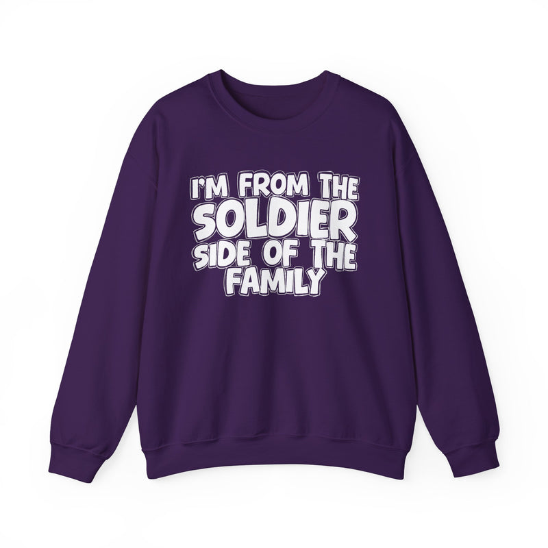 I'm From The Soldier Side Of The Family - Family Strength Sweatshirt