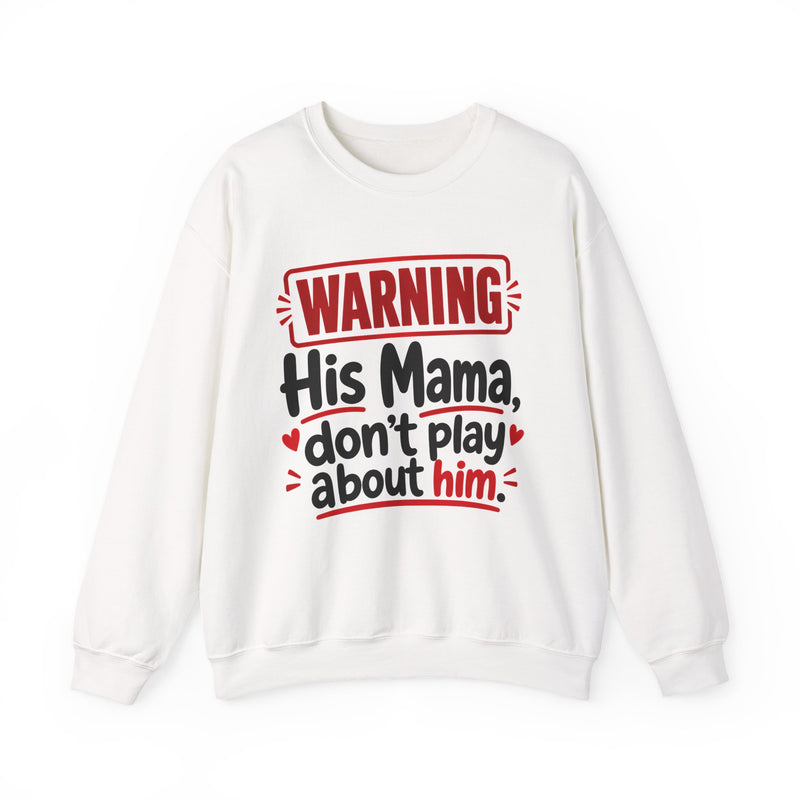 His Mama, Don't Play About Him — Funny Parent Child Sweatshirt