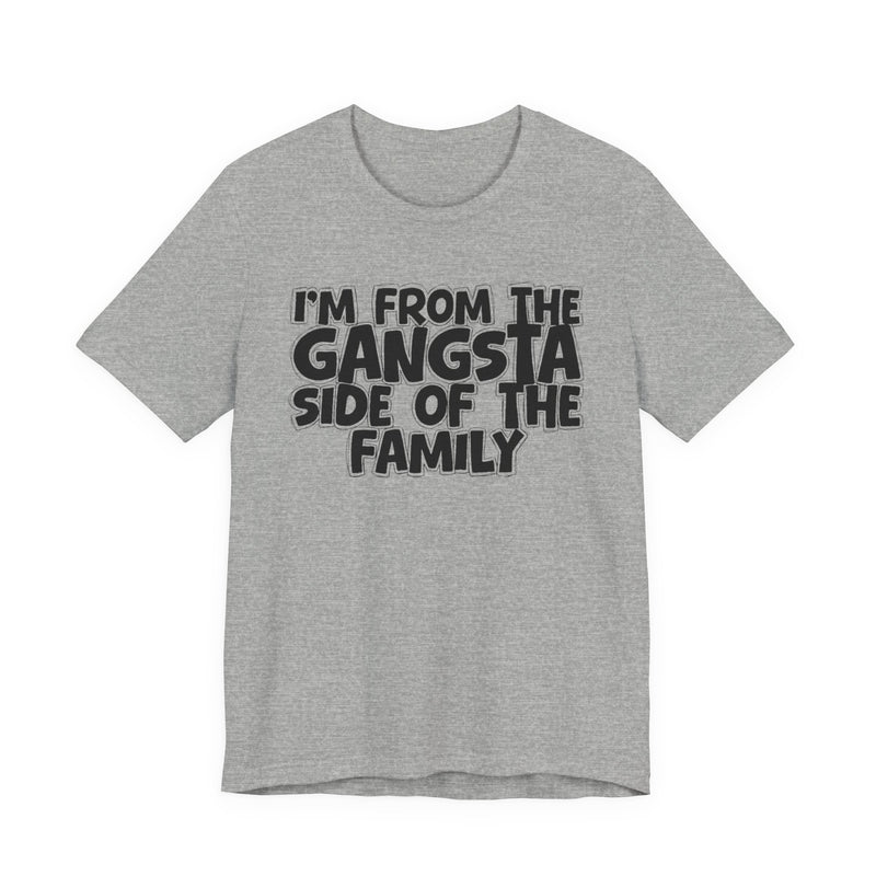 Athletic Heather t-shirt with "I'M FROM THE GANGSTA SIDE OF THE FAMILY" in bold black outlined bubble lettering, front flat-lay view
