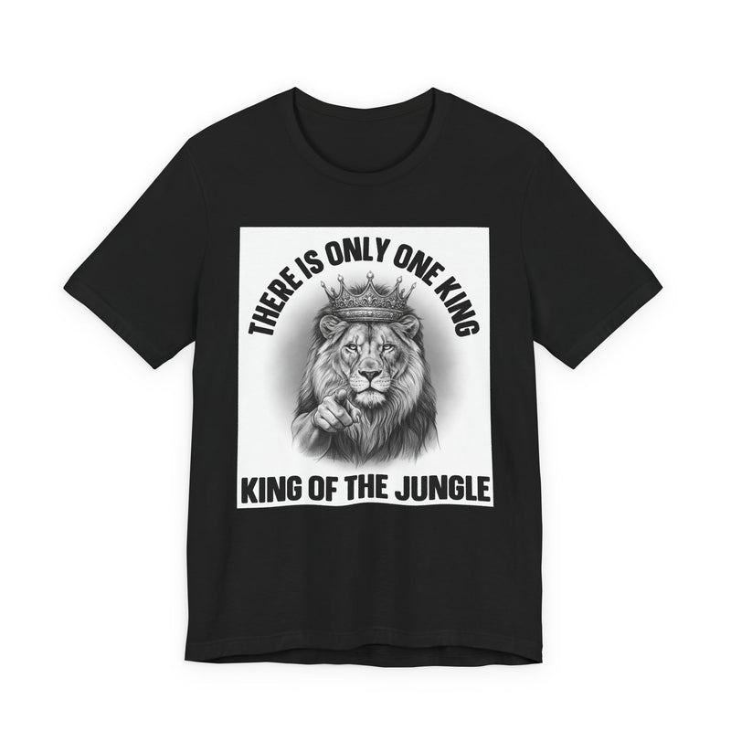 There Is Only One King: The King Of The Jungle T-Shirt