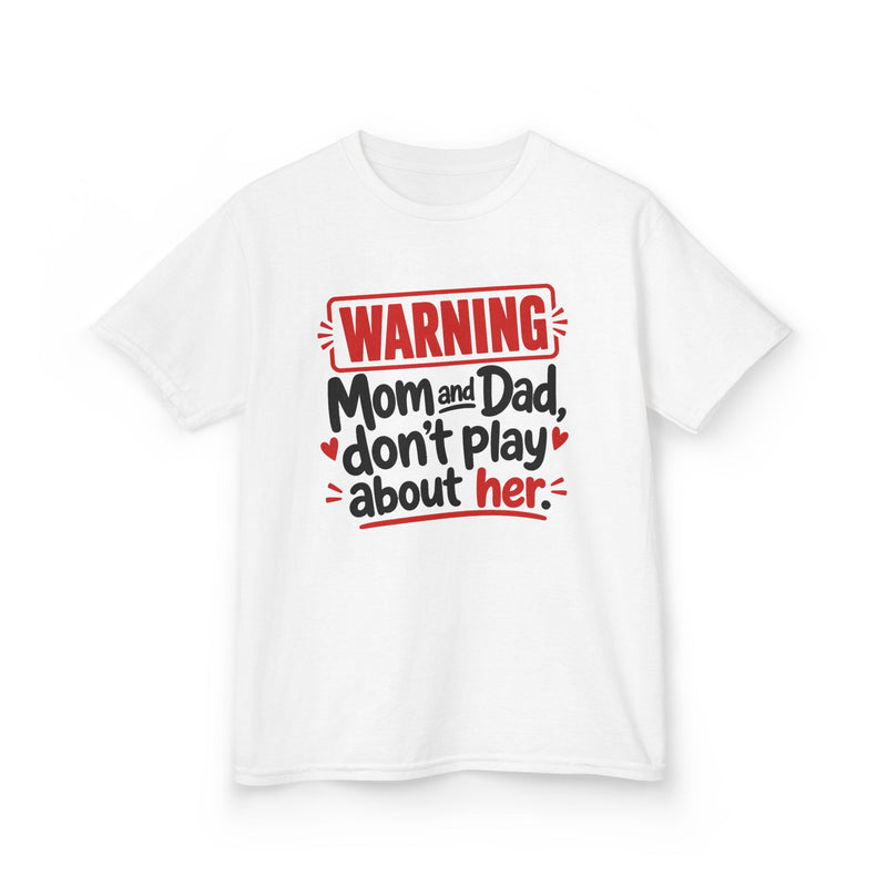Mom and Dad, Don't Play About Her — Youth Parent Child T-shirt