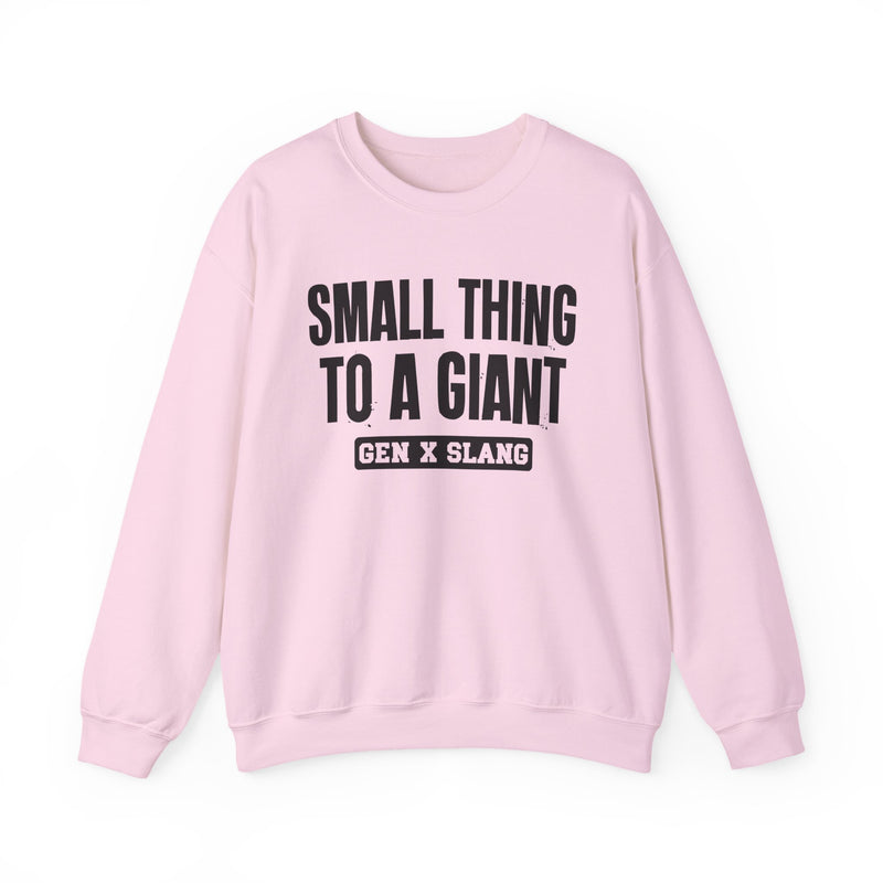 Gen X Slang Sweatshirt — Small Thing To A Giant