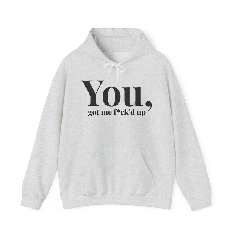 You Got Me Fuck'd Up — Hoodie fabric detail close-up: You got me f*ck'd up in white editorial serif lettering — white serif lettering on black. Street Talk Designs mood statement apparel.