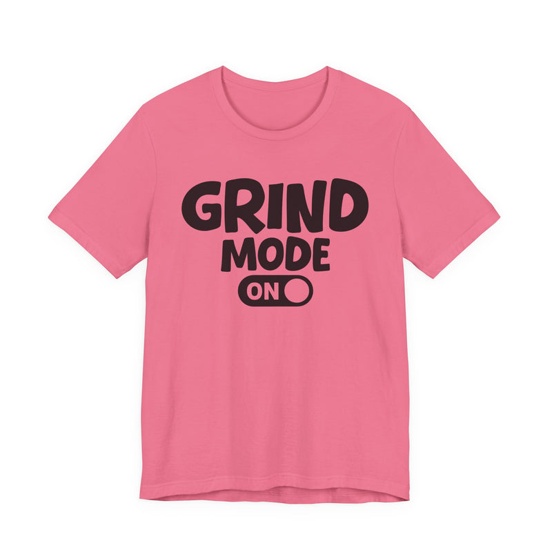 Grind Mode On — Motivational Positive Graphic T-Shirt