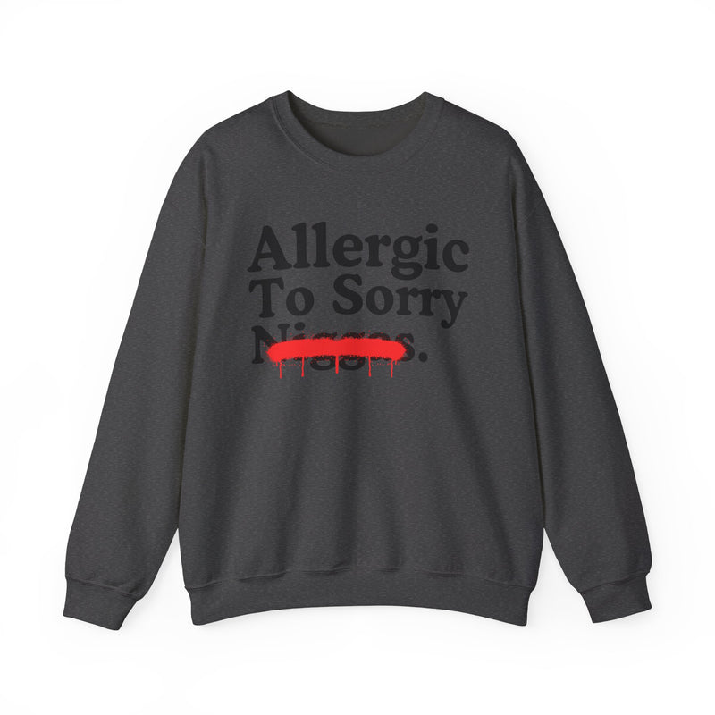 Allergic To Sorry Niggas — Sarcastic Statement Sweatshirt