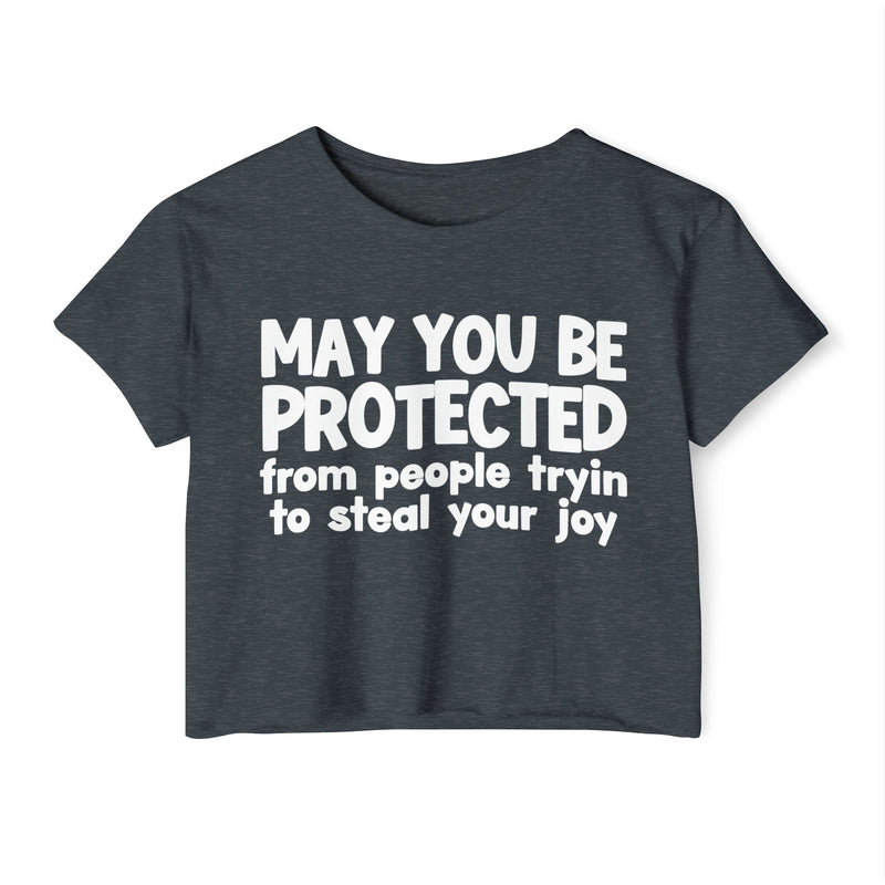 May You Be Protected From People Tryin To Stop Your Joy - Funny Sarcastic Prayer Crop Top