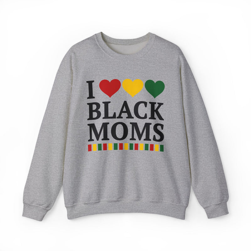 Front flat-lay of the I Love Black Moms sweatshirt in Sport Grey: black 'I' with red, gold, and green hearts above black 'BLACK MOMS' collegiate lettering, with a red, gold, and green stripe bar beneath the text.