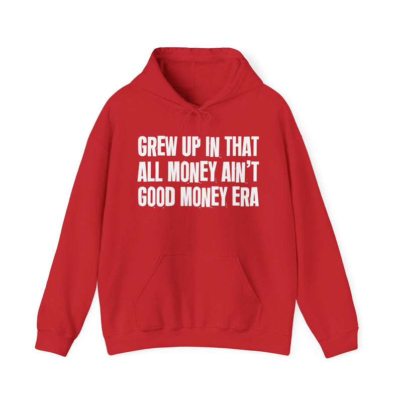 Grew Up In That All Money Ain't Good Money Era