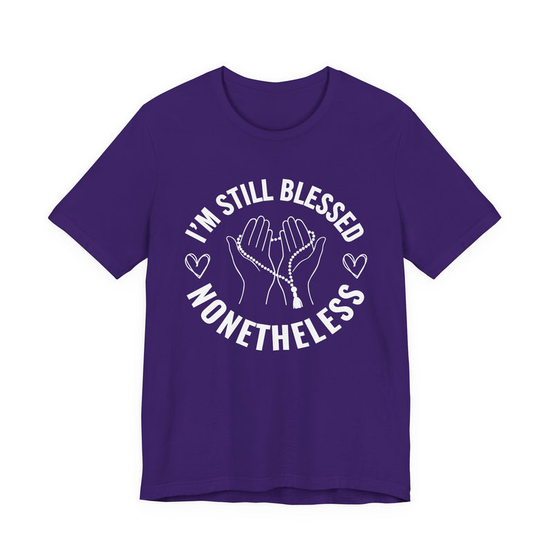 I'm Still Blessed Nonetheless T-Shirt