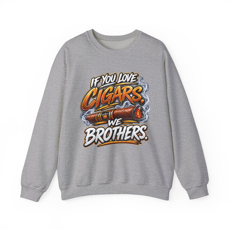 If You Love Cigars We Brothers - Cigar Lovers Sweatshirt