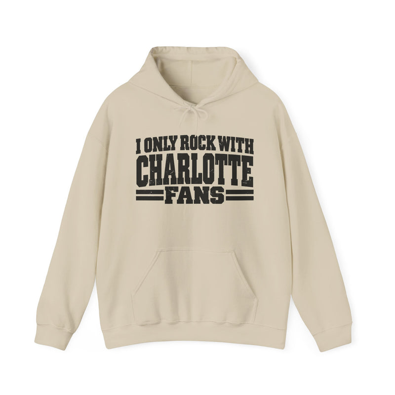 I Only Rock With Charlotte Fans -Fun Sports Hoodie