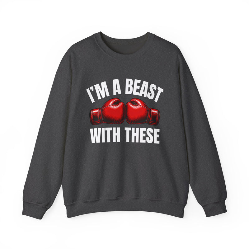 I'm A Beast With These — Boxing Gloves Red Sweatshirt