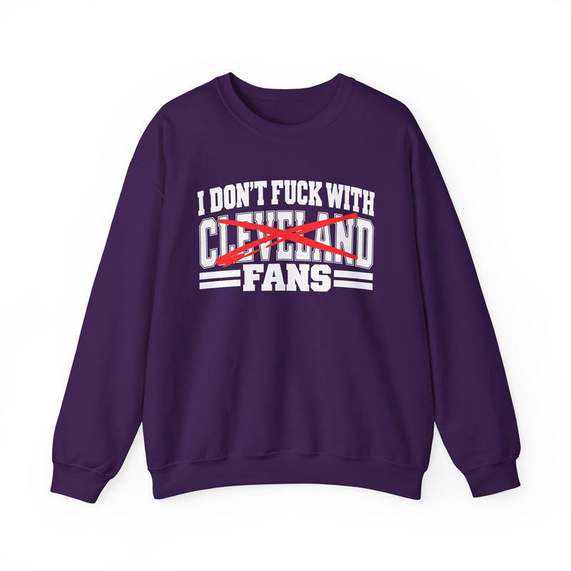 I Don't Fuck With Cleveland Fans — Sweatshirt alternate view 9: I DON'T FUCK WITH CLEVELAND FANS in bold statement lettering. Street Talk Designs sports statement apparel.