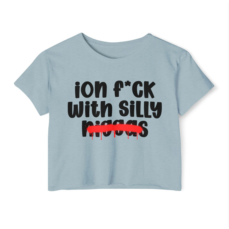 ION Fuck With Silly Niggas - Brutally Direct Statement Crop-top