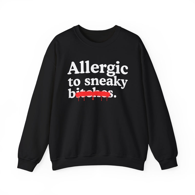 Allergic To Sneaky Bitches — Sarcastic Sassy Statement Sweatshirt