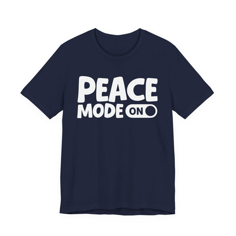 Peace Mode On — Motivational Positive Graphic T-Shirt