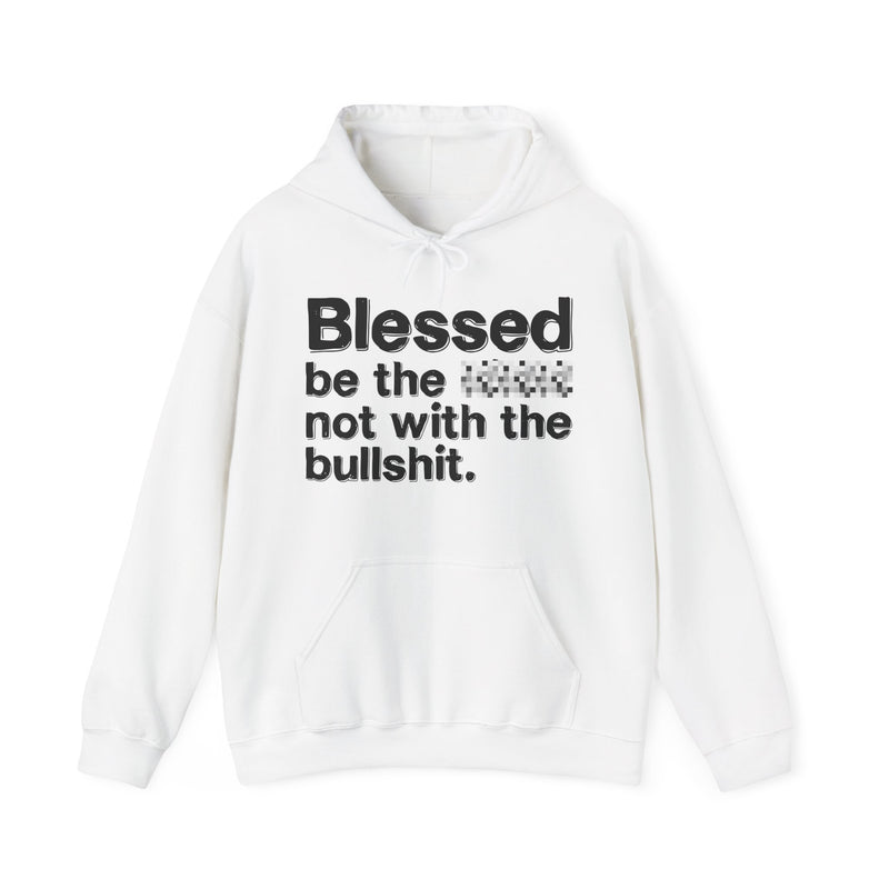 Blessed Be The Bitch Not With The Bullshit — Inspirational Hoodie