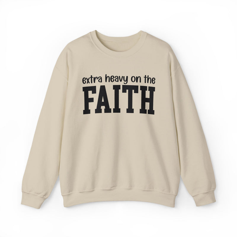 Extra Heavy On The FAITH — Sweatshirt