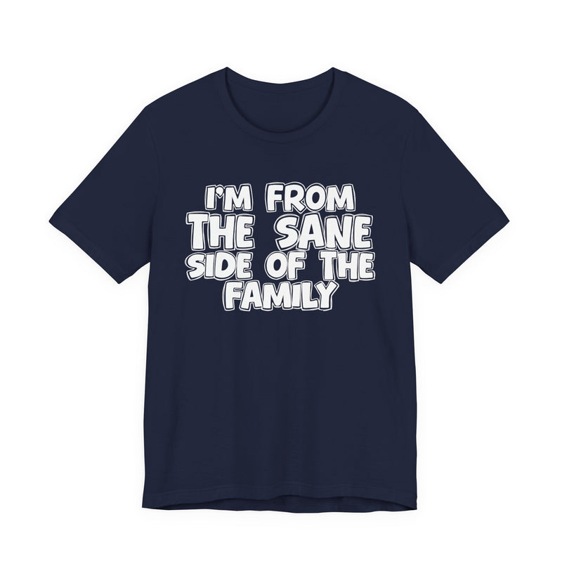 Navy t-shirt, printed with the "I'M FROM THE SANE SIDE OF THE FAMILY" statement in bold outlined bubble lettering, front flat-lay view.