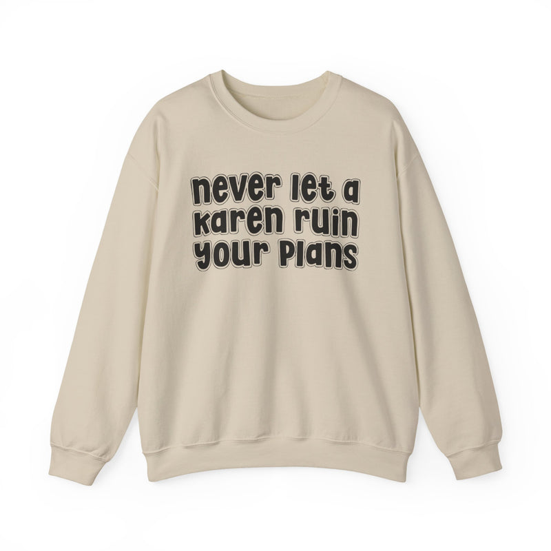 Never Let A Karen Ruin Your Plans - Urban Declaration Sweatshirt