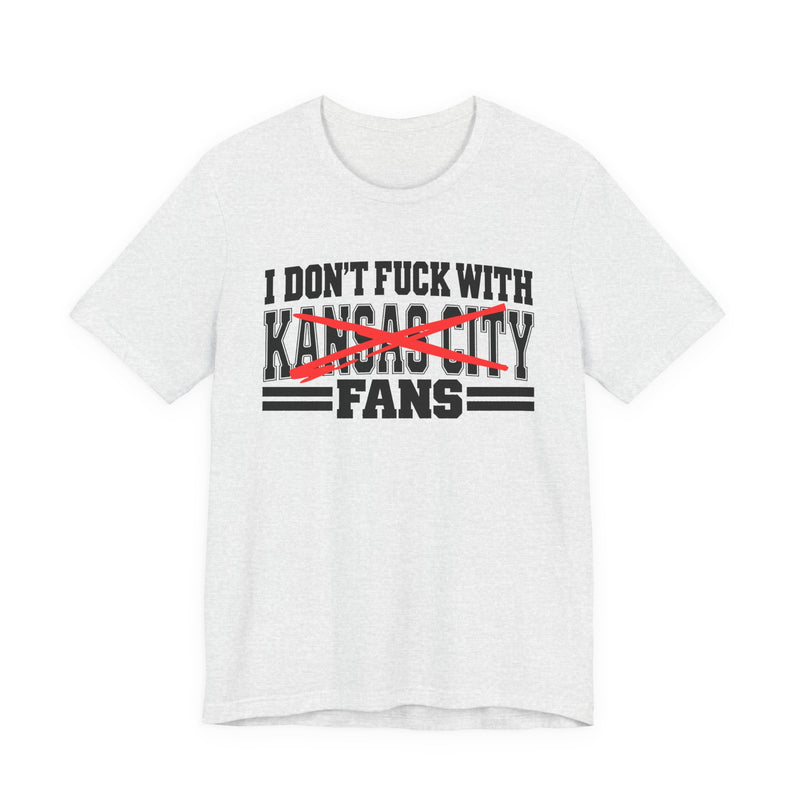 T-Shirt with bubble lettering reading I DON’T FUCK WITH Kansas City FANS, front view.