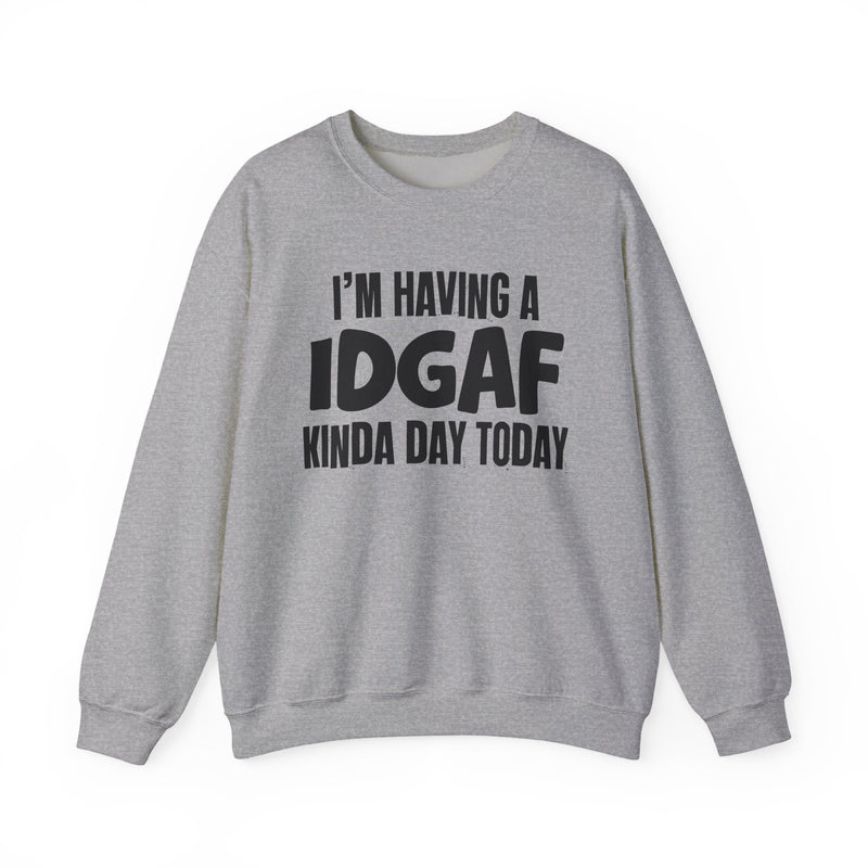 Sweatshirt in Sport Grey with lettering reading "I'M HAVING A IDGAF KINDA DAY", front view.