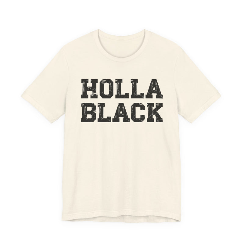 Holla Black — Humorous Quote Shirt