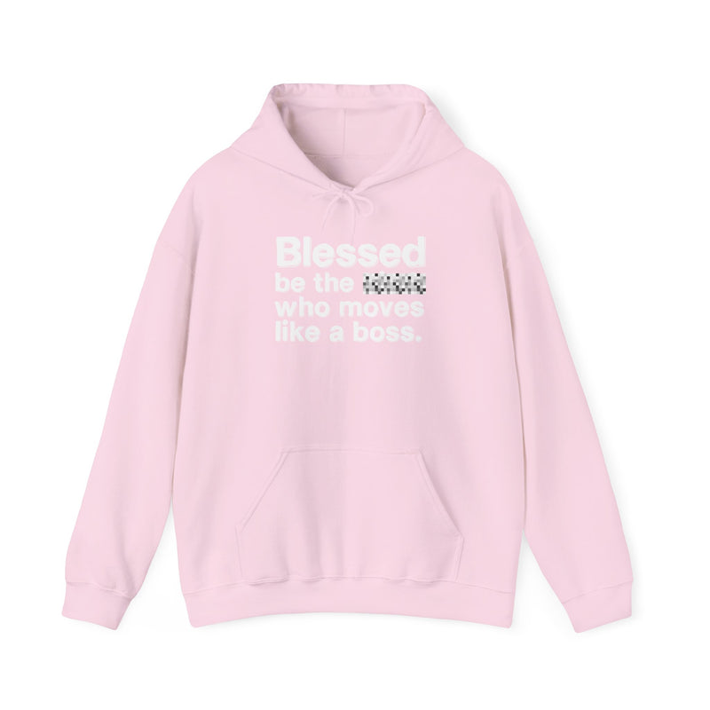 Blessed Be The Bitch Who Moves Like A Boss — Funny Inspirational Hoodie