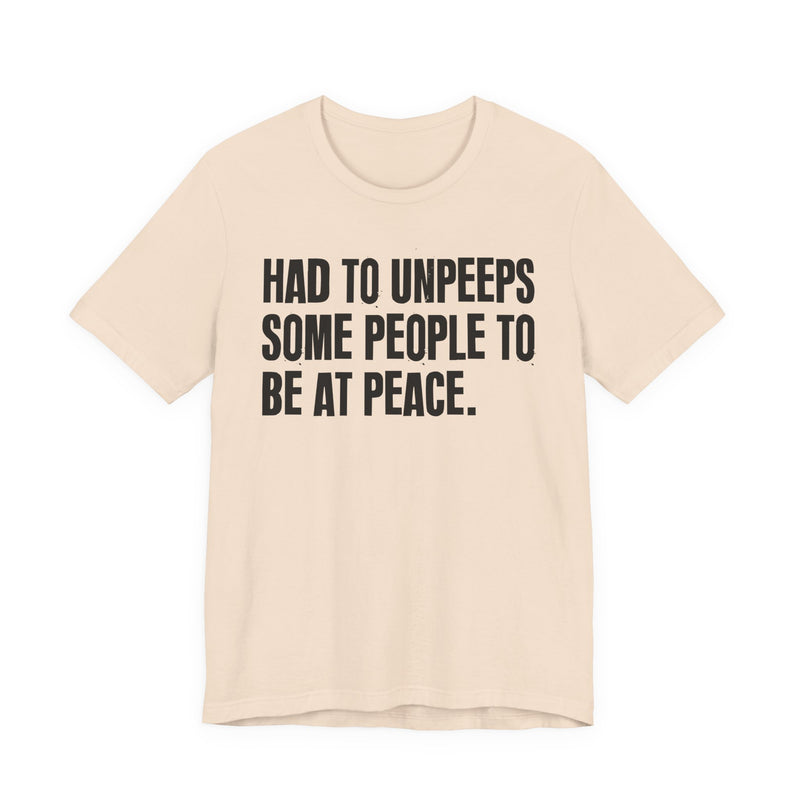 Had To Unpeeps Some People To Be At Peace
