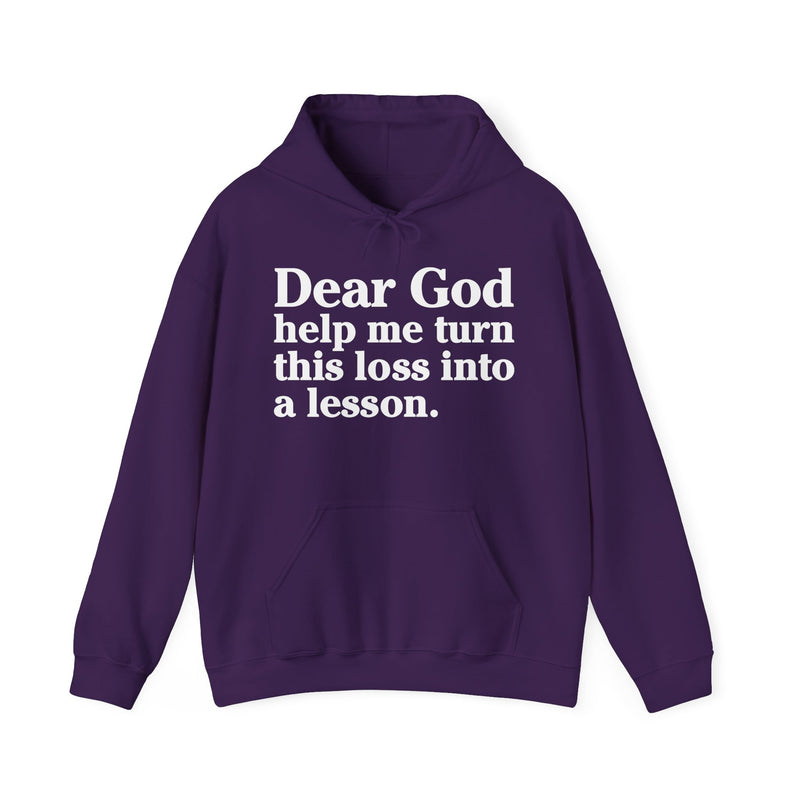 Dear God Help Me Turn This Loss Into A Lesson – Inspirational Christian Prayer Hoodie